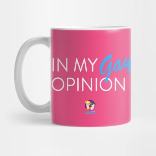 In My Gay Opinion... Mug